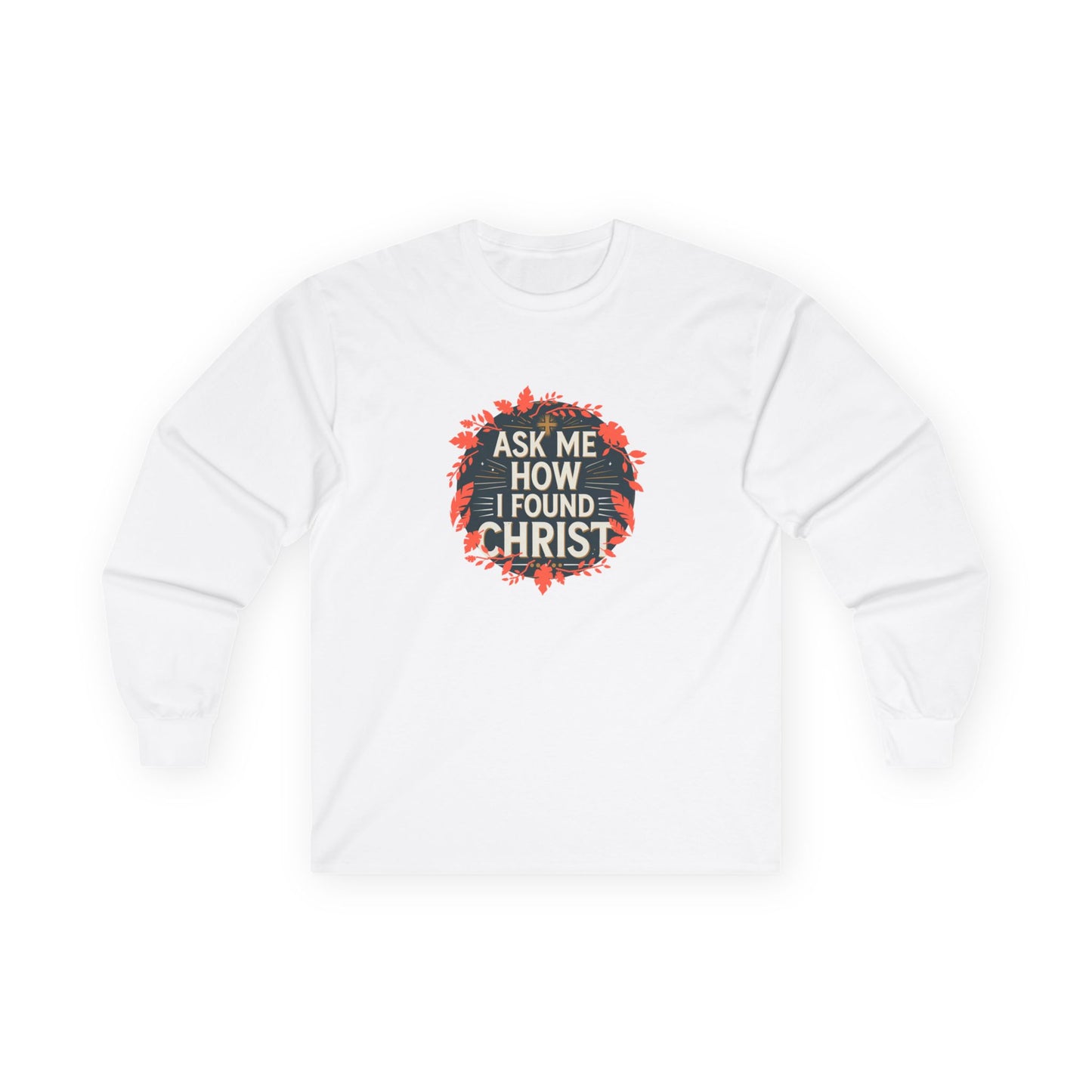 Inspiration Long Sleeve Tee - Ministry Fashion Presents 'Ask Me How I Found Christ'