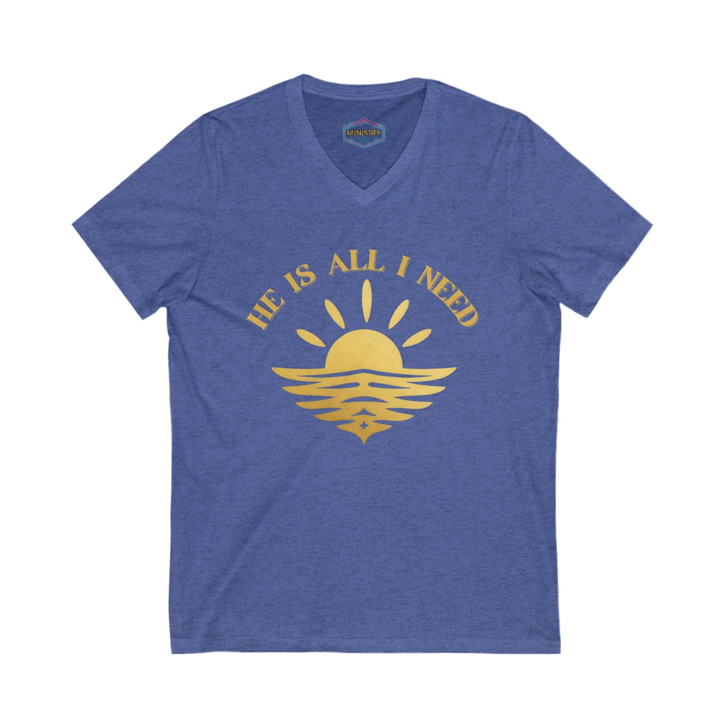 Ministry Fashion "He is all I need" V neck Shirt
