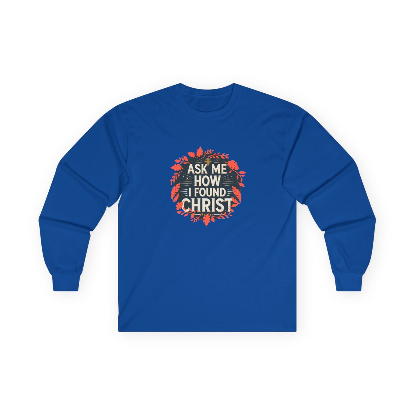 Inspiration Long Sleeve Tee - Ministry Fashion Presents 'Ask Me How I Found Christ'
