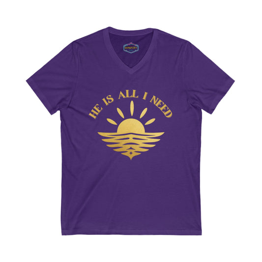 Ministry Fashion "He is all I need"  V neck Shirt