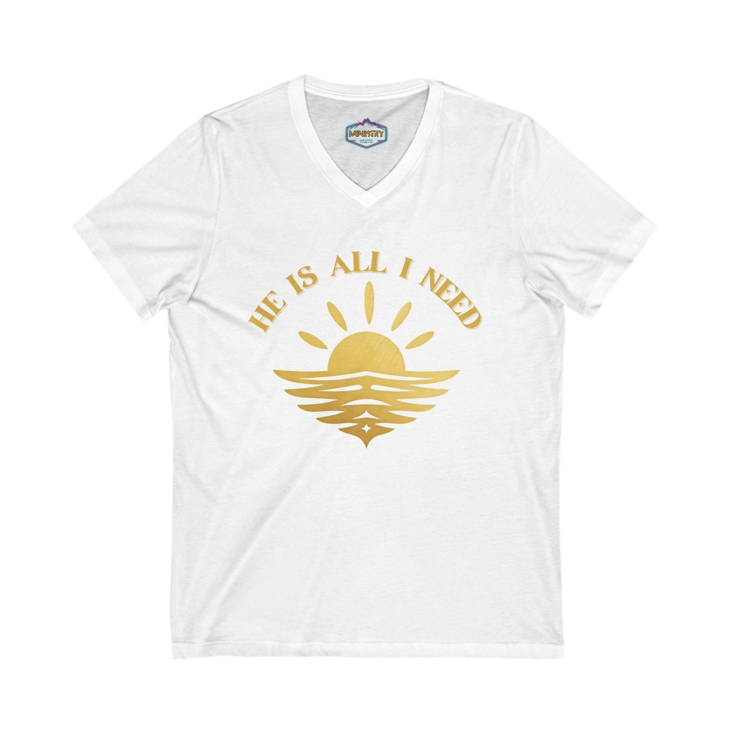 Ministry Fashion "He is all I need"  V neck Shirt