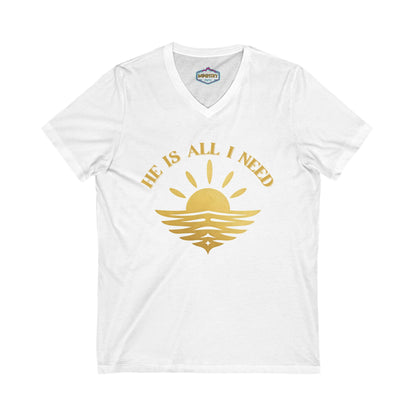 Ministry Fashion "He is all I need"  V neck Shirt