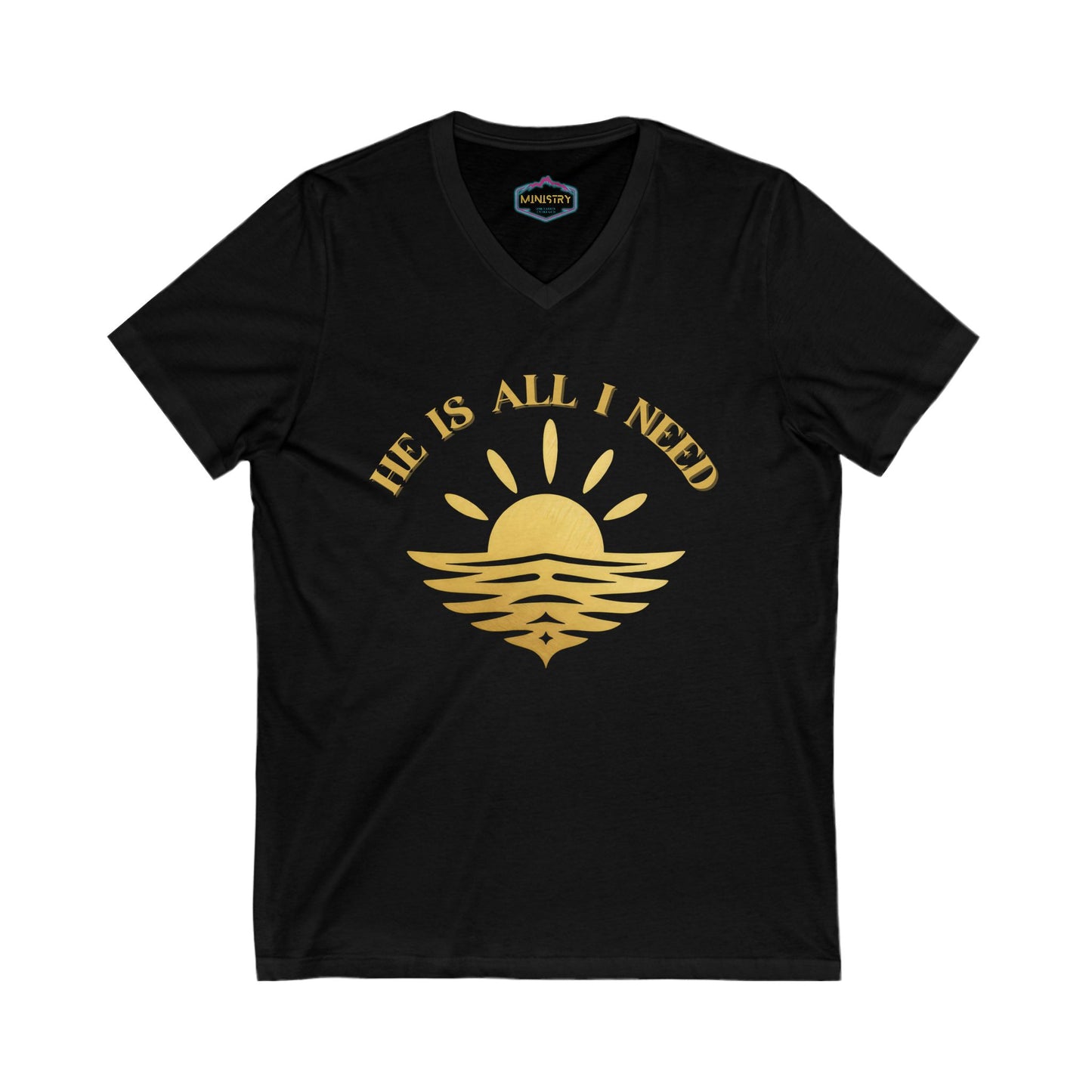 Ministry Fashion "He is all I need"  V neck Shirt