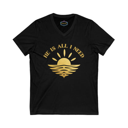 Ministry Fashion "He is all I need"  V neck Shirt