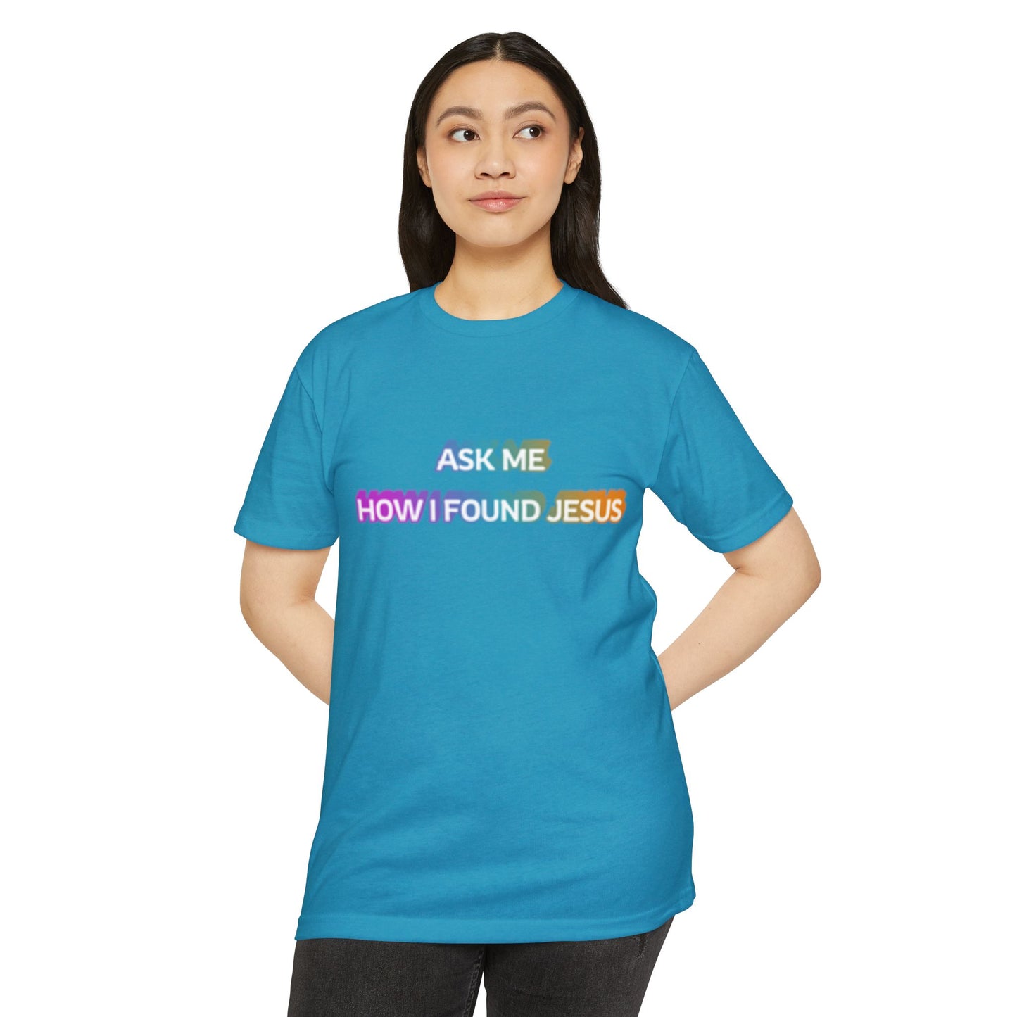 "Ask Me How I Found Jesus" Ministry T-Shirt