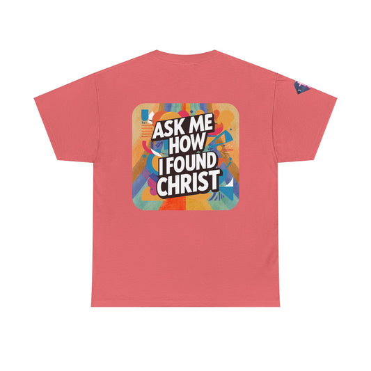 Alt "Ask Me How I Found Christ" Ministry Fashion T-Shirt