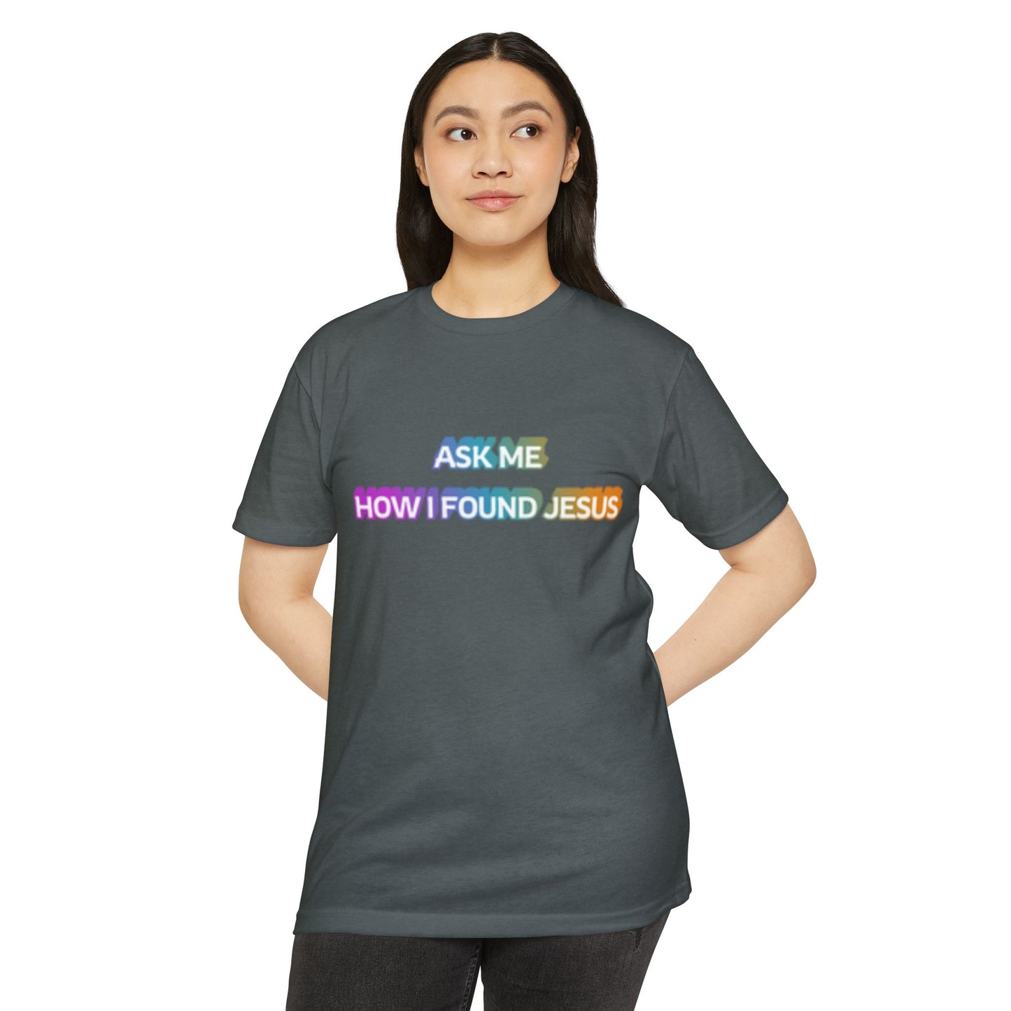 "Ask Me How I Found Jesus" Ministry T-Shirt