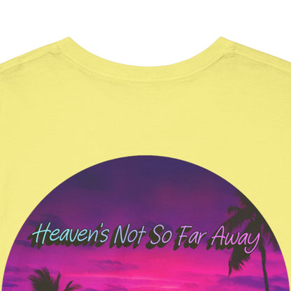 "Heaven's Not So Far Away" Ministry T-Shirt