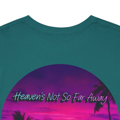 "Heaven's Not So Far Away" Ministry T-Shirt