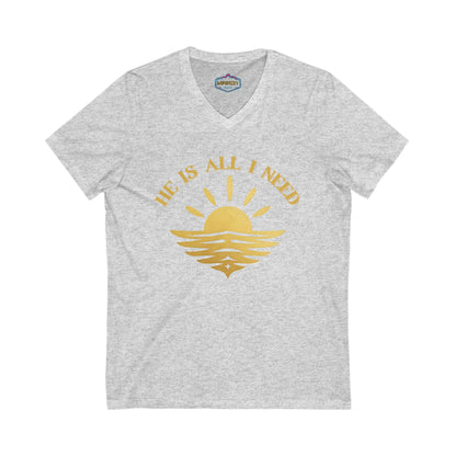 Ministry Fashion "He is all I need"  V neck Shirt