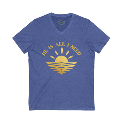 Ministry Fashion "He is all I need"  V neck Shirt