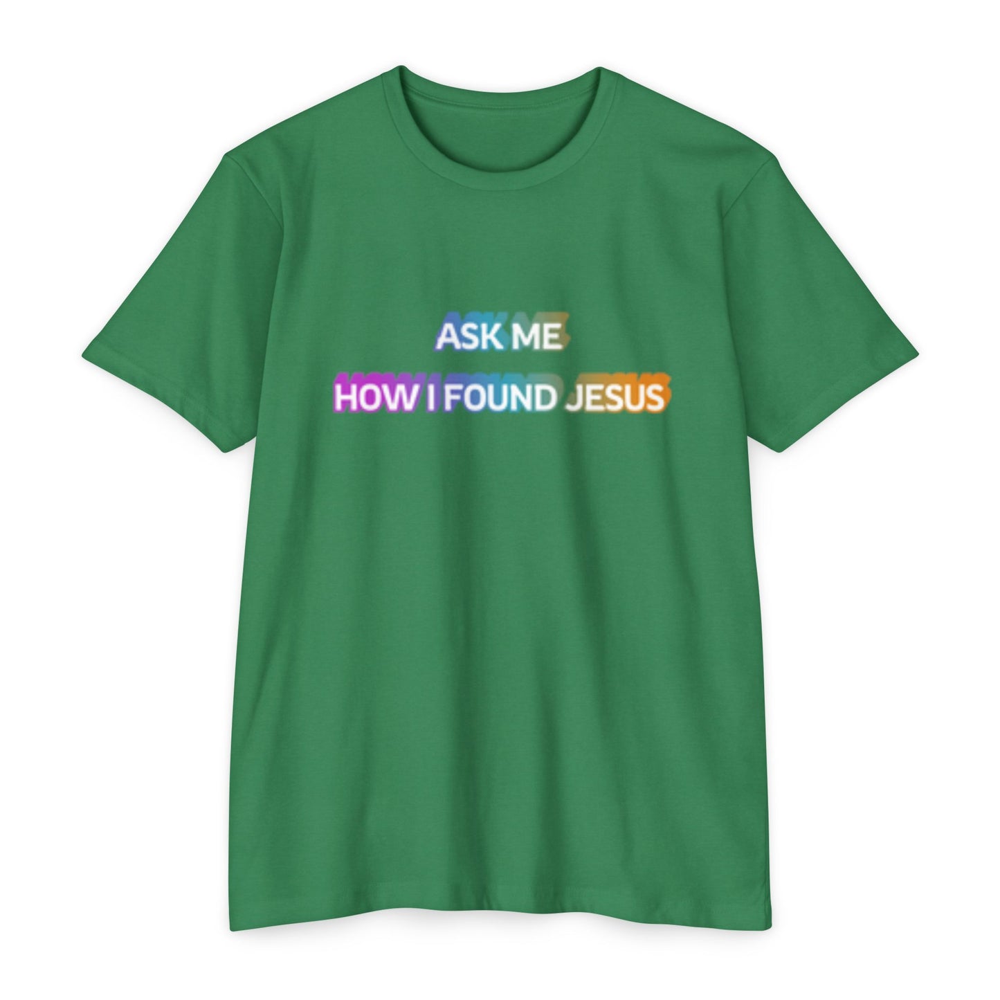 "Ask Me How I Found Jesus" Ministry T-Shirt