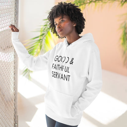 Ministry Three-Panel Fleece Hoodie Featuring 'Good & Faithful Servant'