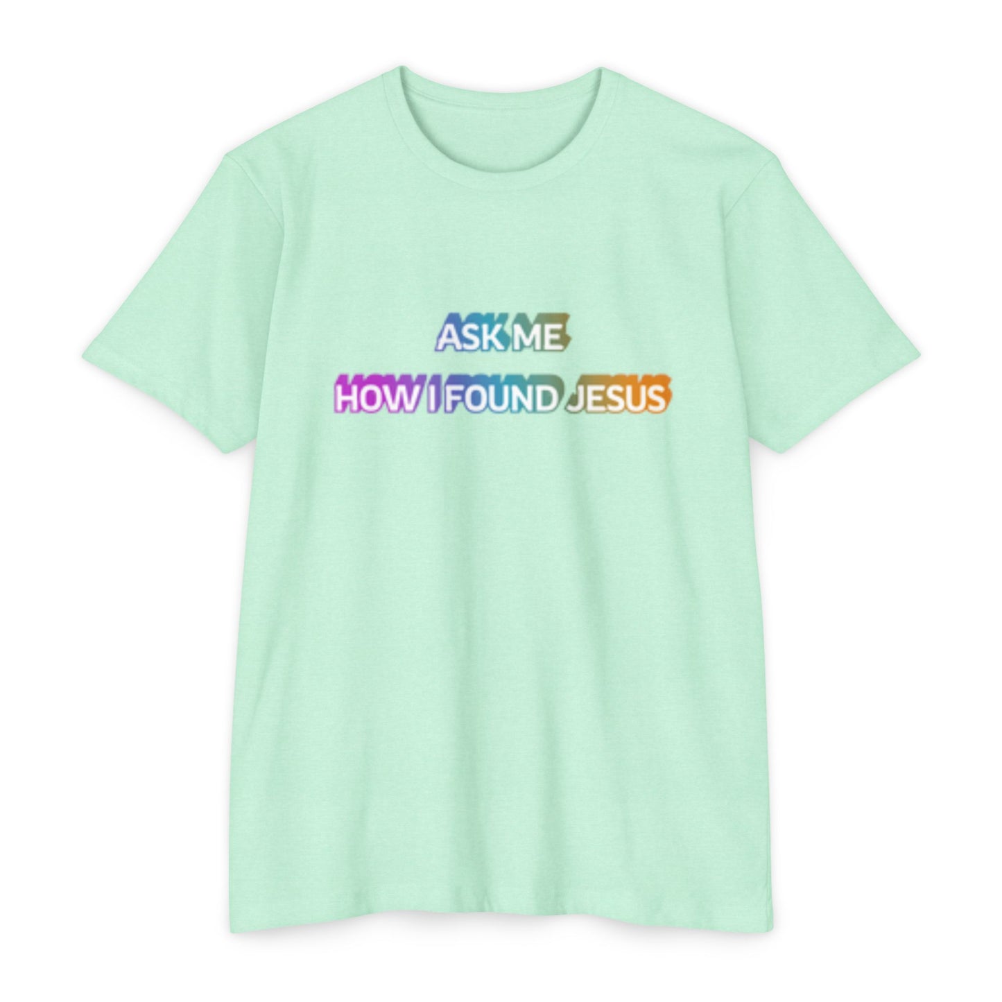 "Ask Me How I Found Jesus" Ministry T-Shirt