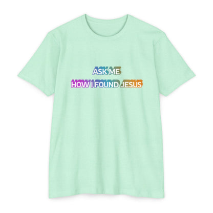 "Ask Me How I Found Jesus" Ministry T-Shirt