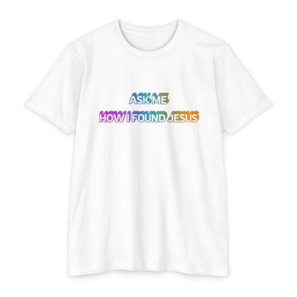 "Ask Me How I Found Jesus" Ministry T-Shirt