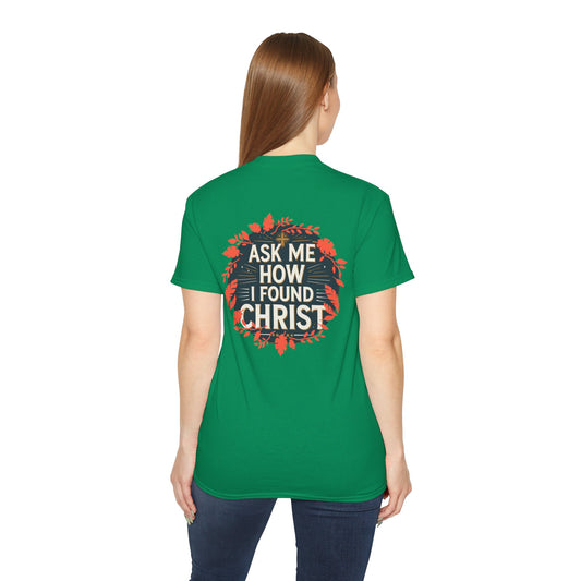 "Ask Me How I Found Christ" Ministry Fashion Christian Graphic Tee, Faith-Based T-Shirt, Inspirational Shirt