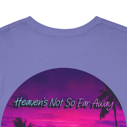 "Heaven's Not So Far Away" Ministry T-Shirt