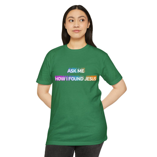 "Ask Me How I Found Jesus" Ministry T-Shirt