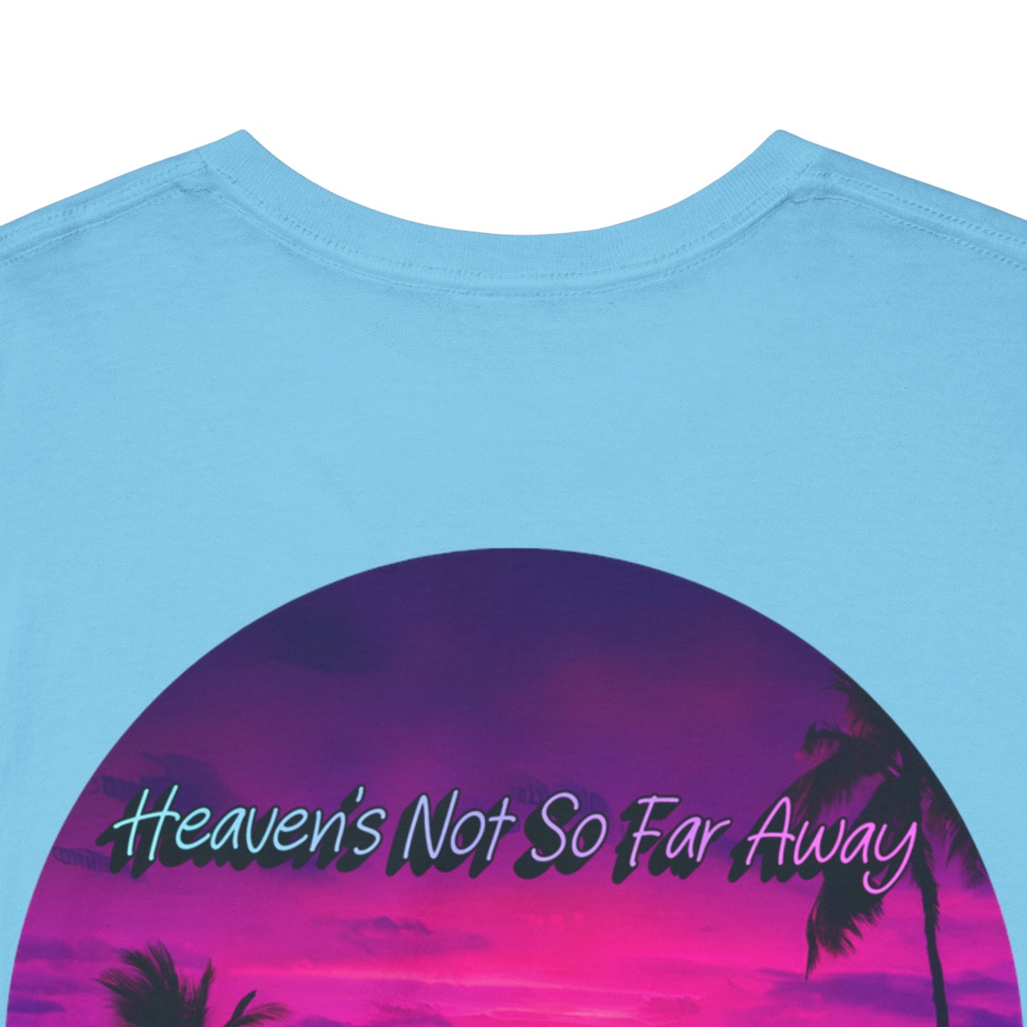 "Heaven's Not So Far Away" Ministry T-Shirt