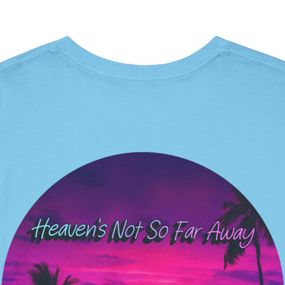 "Heaven's Not So Far Away" Ministry T-Shirt