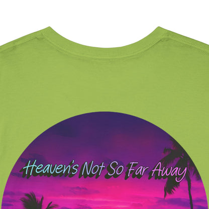 "Heaven's Not So Far Away" Ministry T-Shirt