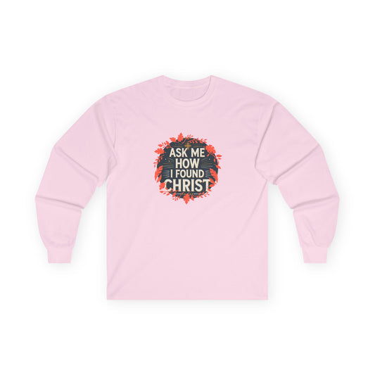 Inspiration Long Sleeve Tee - Ministry Fashion Presents 'Ask Me How I Found Christ'