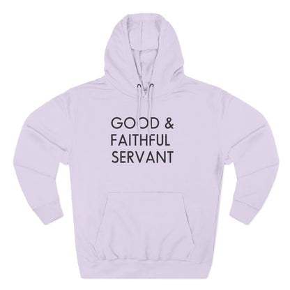 Ministry Three-Panel Fleece Hoodie Featuring 'Good & Faithful Servant'