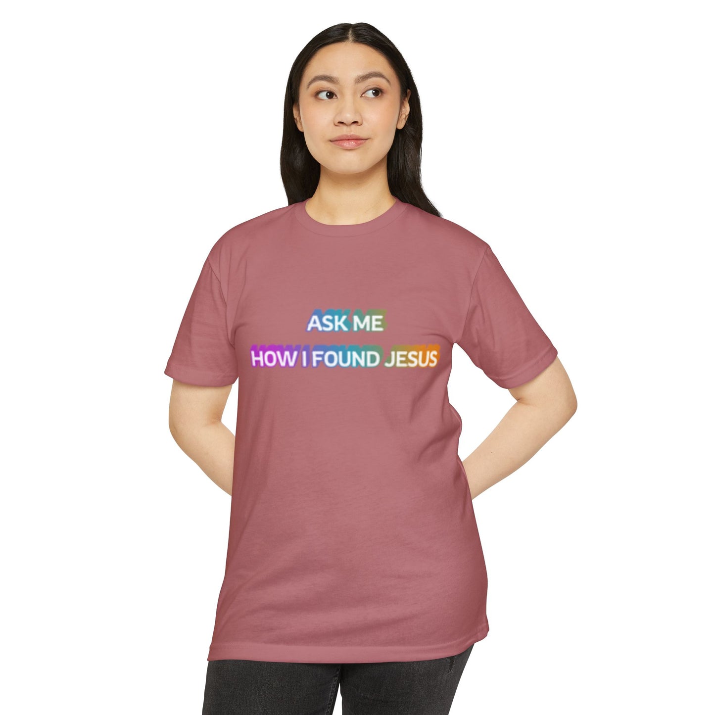 "Ask Me How I Found Jesus" Ministry T-Shirt