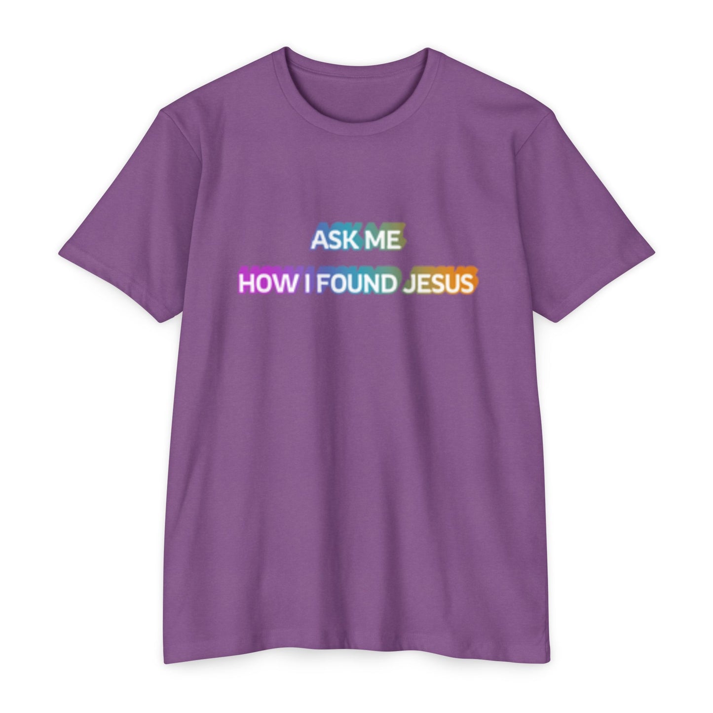 "Ask Me How I Found Jesus" Ministry T-Shirt