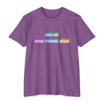 "Ask Me How I Found Jesus" Ministry T-Shirt