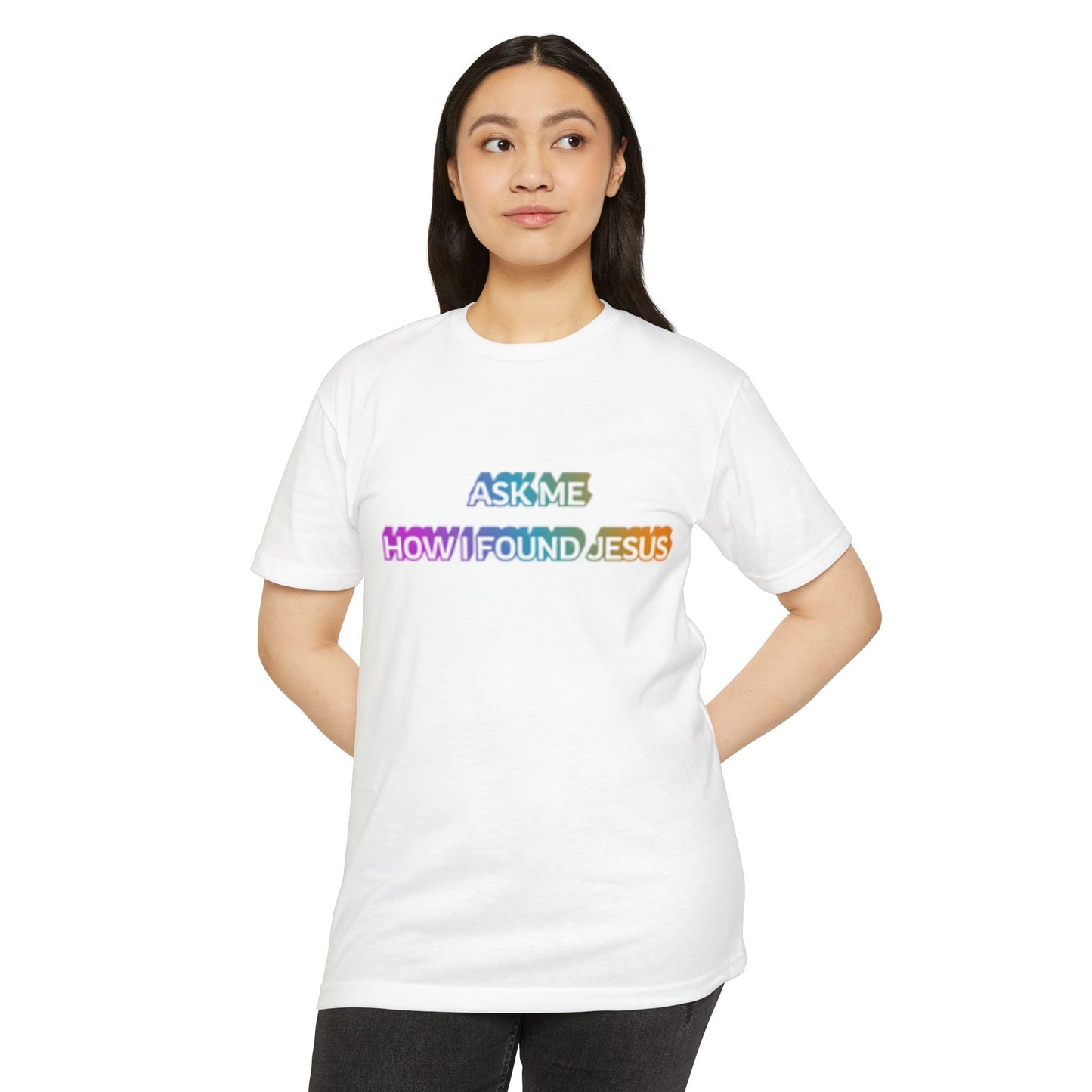 "Ask Me How I Found Jesus" Ministry T-Shirt