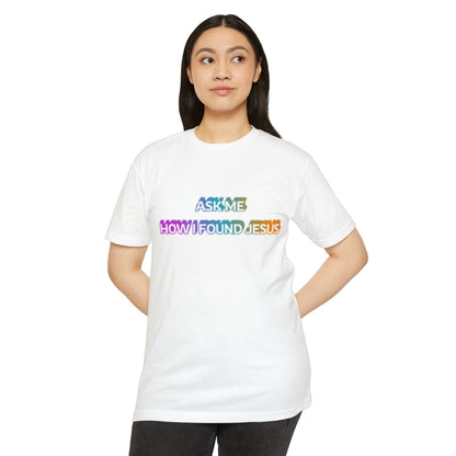"Ask Me How I Found Jesus" Ministry T-Shirt